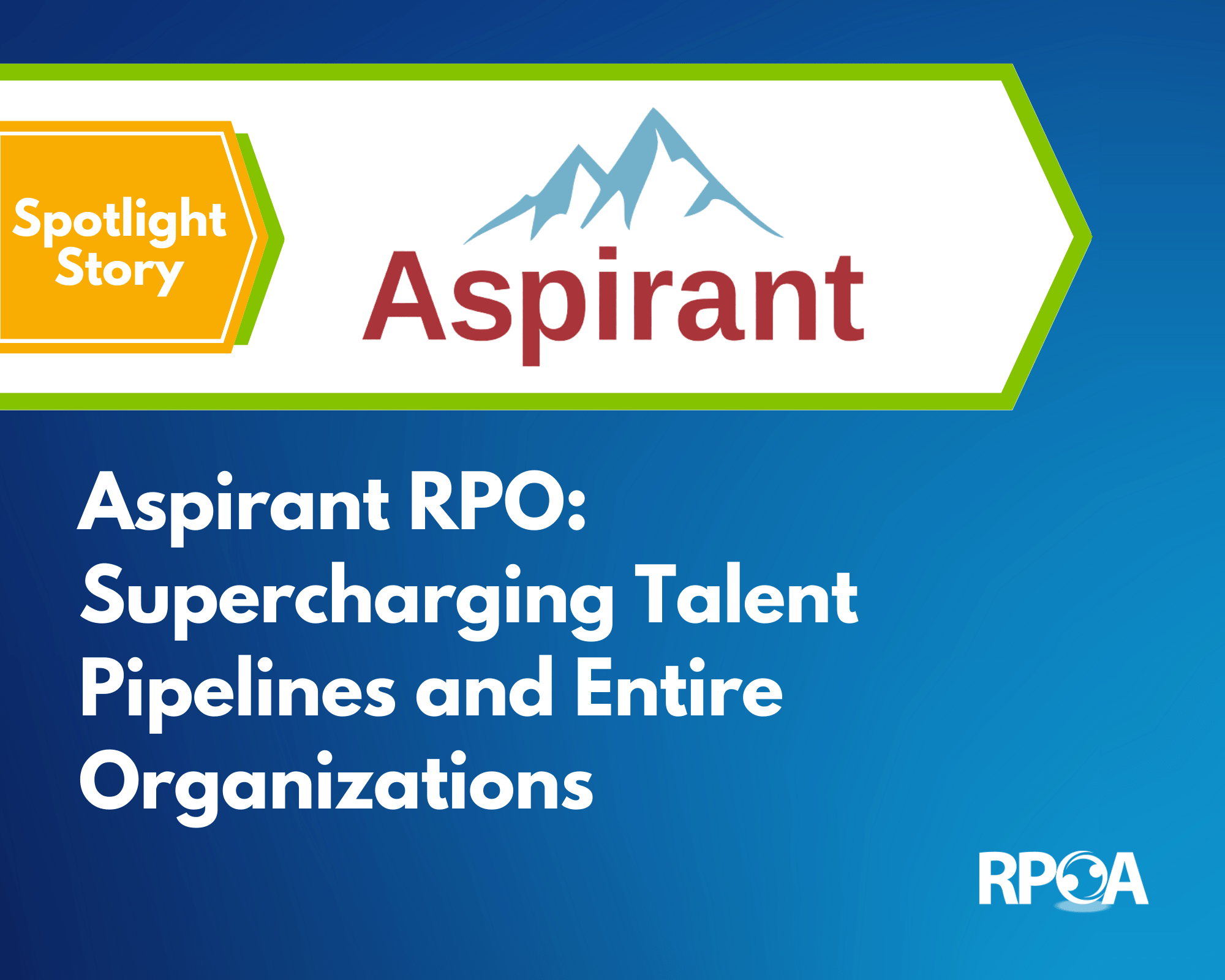 Aspirant RPO: Supercharging Talent Pipelines and Entire Organizations