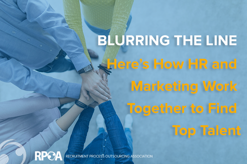 Blurring The Lines: Here’s How HR and Marketing Work Together to Find Top Talent